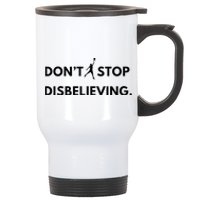 Don’T Stop Disbelieving Funny Parody Design Stainless Steel Travel Mug