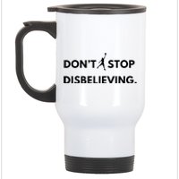 Don’T Stop Disbelieving Funny Parody Design Stainless Steel Travel Mug