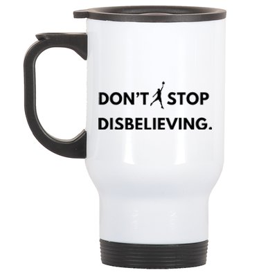 Don’T Stop Disbelieving Funny Parody Design Stainless Steel Travel Mug