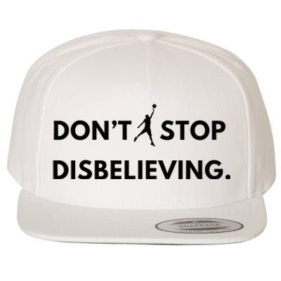 Don’T Stop Disbelieving Funny Parody Design Wool Snapback Cap