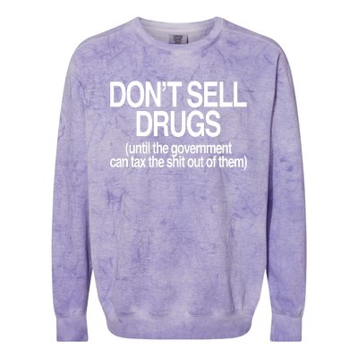 DonT Sell Drugs Until The Government Can Tax The Shit Out Of Them Colorblast Crewneck Sweatshirt