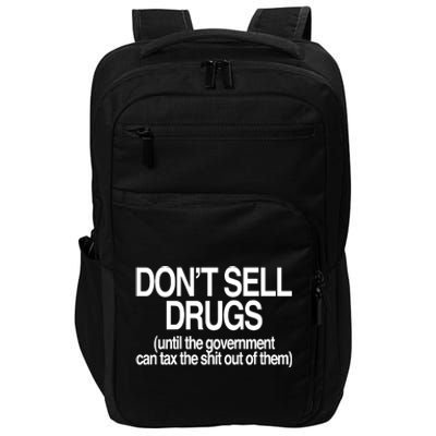 DonT Sell Drugs Until The Government Can Tax The Shit Out Of Them Impact Tech Backpack