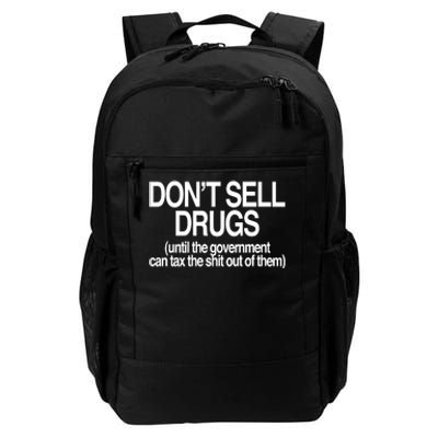 DonT Sell Drugs Until The Government Can Tax The Shit Out Of Them Daily Commute Backpack