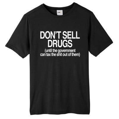 DonT Sell Drugs Until The Government Can Tax The Shit Out Of Them Tall Fusion ChromaSoft Performance T-Shirt