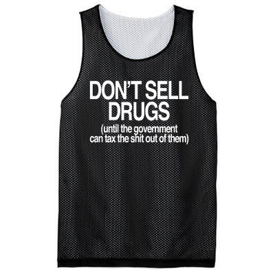 DonT Sell Drugs Until The Government Can Tax The Shit Out Of Them Mesh Reversible Basketball Jersey Tank