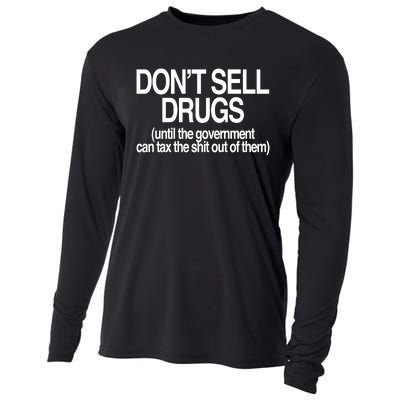 DonT Sell Drugs Until The Government Can Tax The Shit Out Of Them Cooling Performance Long Sleeve Crew