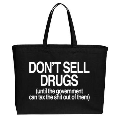 DonT Sell Drugs Until The Government Can Tax The Shit Out Of Them Cotton Canvas Jumbo Tote