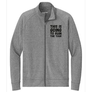 This Is Going To Ruin The T.o.u.r Funny Travel Humor Stretch Full-Zip Cadet Jacket