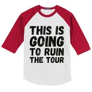 This Is Going To Ruin The T.o.u.r Funny Travel Humor Kids Colorblock Raglan Jersey