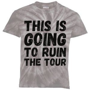 This Is Going To Ruin The T.o.u.r Funny Travel Humor Kids Tie-Dye T-Shirt