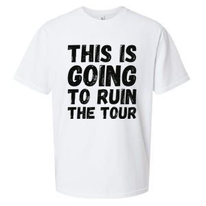 This Is Going To Ruin The T.o.u.r Funny Travel Humor Sueded Cloud Jersey T-Shirt