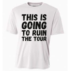 This Is Going To Ruin The T.o.u.r Funny Travel Humor Cooling Performance Crew T-Shirt