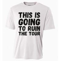 This Is Going To Ruin The T.o.u.r Funny Travel Humor Cooling Performance Crew T-Shirt