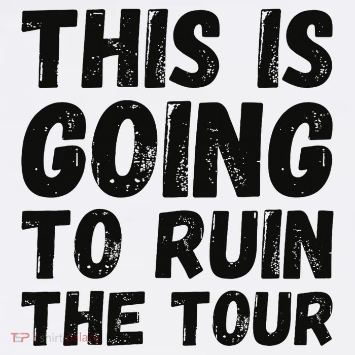 This Is Going To Ruin The T.o.u.r Funny Travel Humor Button