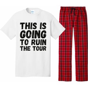 This Is Going To Ruin The T.o.u.r Funny Travel Humor Pajama Set