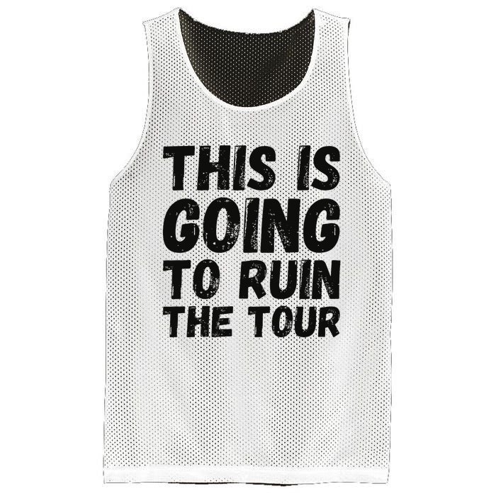 This Is Going To Ruin The T.o.u.r Funny Travel Humor Mesh Reversible Basketball Jersey Tank