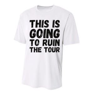 This Is Going To Ruin The T.o.u.r Funny Travel Humor Performance Sprint T-Shirt