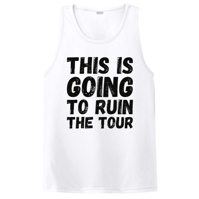 This Is Going To Ruin The T.o.u.r Funny Travel Humor PosiCharge Competitor Tank