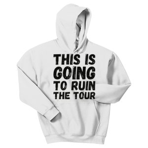 This Is Going To Ruin The T.o.u.r Funny Travel Humor Kids Hoodie