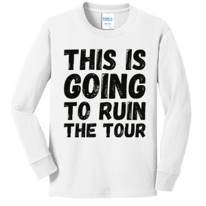 This Is Going To Ruin The T.o.u.r Funny Travel Humor Kids Long Sleeve Shirt