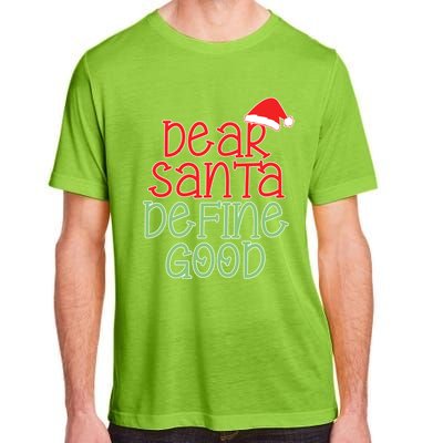 Dear Santa Define Good Christmas Novelty I Can Explain Great Gift Adult ChromaSoft Performance T-Shirt