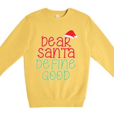 Dear Santa Define Good Christmas Novelty I Can Explain Great Gift Premium Crewneck Sweatshirt