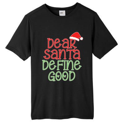 Dear Santa Define Good Christmas Novelty I Can Explain Great Gift Tall Fusion ChromaSoft Performance T-Shirt