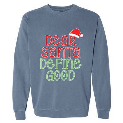 Dear Santa Define Good Christmas Novelty I Can Explain Great Gift Garment-Dyed Sweatshirt