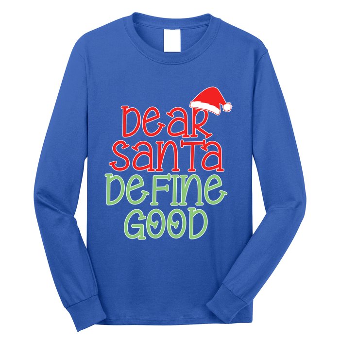 Dear Santa Define Good Christmas Novelty I Can Explain Great Gift Long Sleeve Shirt