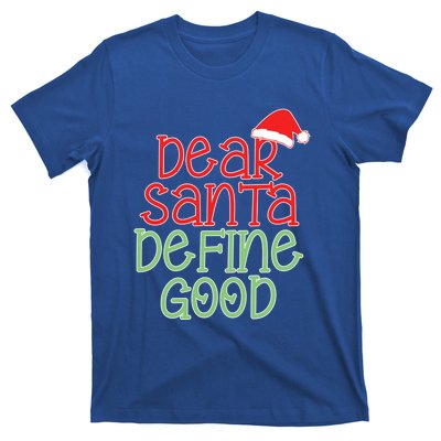 Dear Santa Define Good Christmas Novelty I Can Explain Great Gift T-Shirt