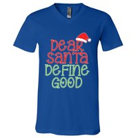 Dear Santa Define Good Christmas Novelty I Can Explain Great Gift V-Neck T-Shirt