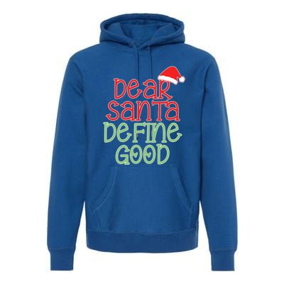 Dear Santa Define Good Christmas Novelty I Can Explain Great Gift Premium Hoodie