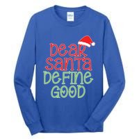 Dear Santa Define Good Christmas Novelty I Can Explain Great Gift Tall Long Sleeve T-Shirt