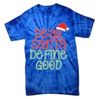 Dear Santa Define Good Christmas Novelty I Can Explain Great Gift Tie-Dye T-Shirt