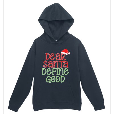 Dear Santa Define Good Christmas Novelty I Can Explain Great Gift Urban Pullover Hoodie