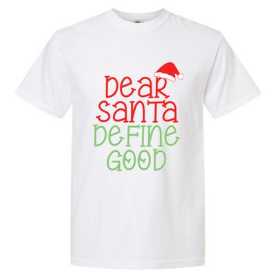 Dear Santa Define Good Christmas Novelty I Can Explain Great Gift Garment-Dyed Heavyweight T-Shirt