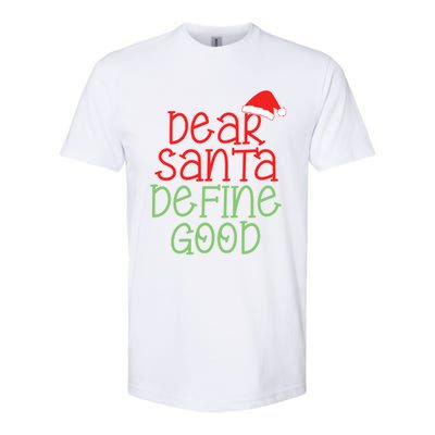 Dear Santa Define Good Christmas Novelty I Can Explain Great Gift Softstyle CVC T-Shirt