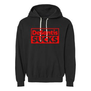 DeSantis Sucks DESANTIS IS AN IDIOT DESANTIS IS A MORON Garment-Dyed Fleece Hoodie