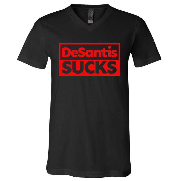 DeSantis Sucks DESANTIS IS AN IDIOT DESANTIS IS A MORON V-Neck T-Shirt