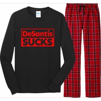 DeSantis Sucks DESANTIS IS AN IDIOT DESANTIS IS A MORON Long Sleeve Pajama Set