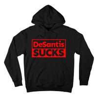 DeSantis Sucks DESANTIS IS AN IDIOT DESANTIS IS A MORON Tall Hoodie