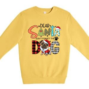 Dear Santa Dont Forget The Dog Pug Christmas Funny Gift Premium Crewneck Sweatshirt