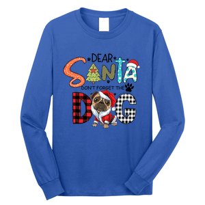 Dear Santa Dont Forget The Dog Pug Christmas Funny Gift Long Sleeve Shirt