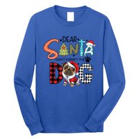 Dear Santa Dont Forget The Dog Pug Christmas Funny Gift Long Sleeve Shirt