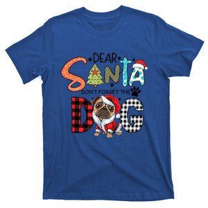 Dear Santa Dont Forget The Dog Pug Christmas Funny Gift T-Shirt