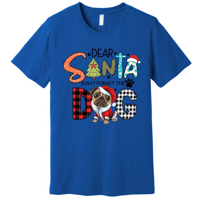 Dear Santa Dont Forget The Dog Pug Christmas Funny Gift Premium T-Shirt