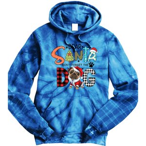 Dear Santa Dont Forget The Dog Pug Christmas Funny Gift Tie Dye Hoodie