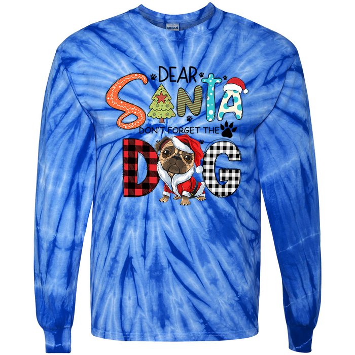 Dear Santa Dont Forget The Dog Pug Christmas Funny Gift Tie-Dye Long Sleeve Shirt