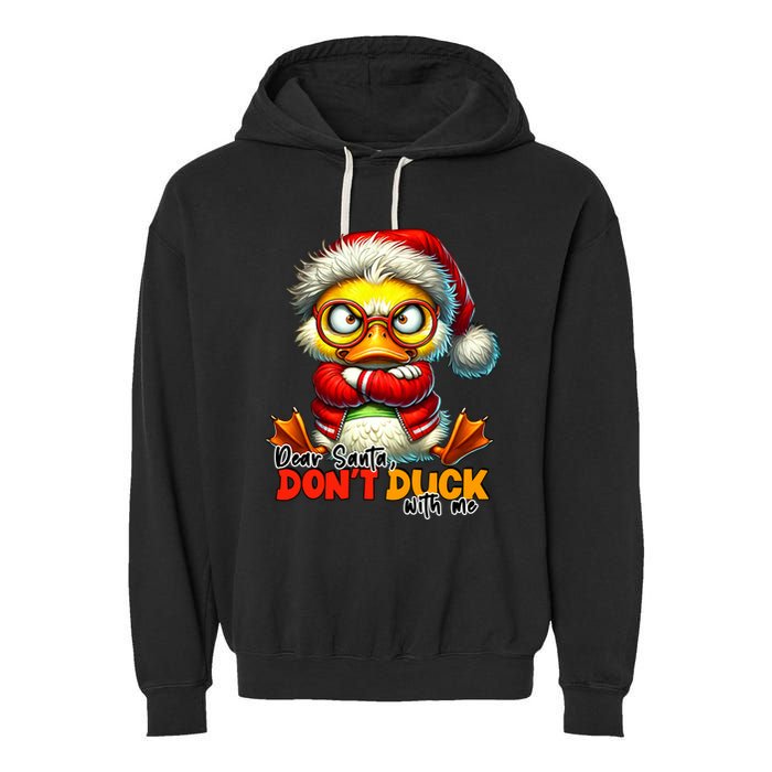 Dear Santa Dont Duck With Me Funny Sarcastic Grumpy Duck Christmas Garment-Dyed Fleece Hoodie