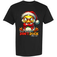 Dear Santa Dont Duck With Me Funny Sarcastic Grumpy Duck Christmas Garment-Dyed Heavyweight T-Shirt